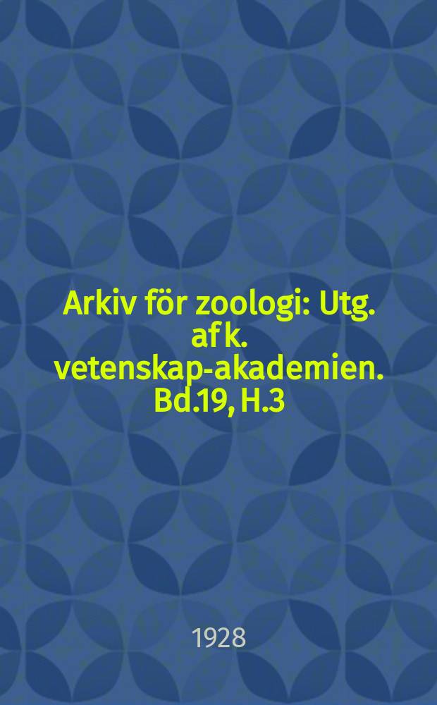 Arkiv för zoologi : Utg. af k. vetenskaps- akademien. Bd.19, H.3