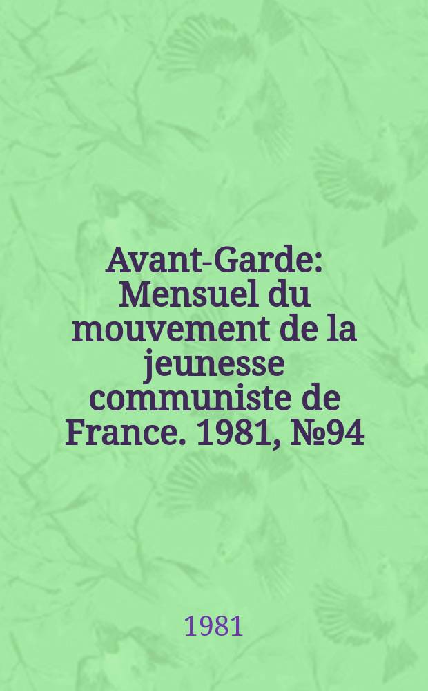 Avant-Garde : Mensuel du mouvement de la jeunesse communiste de France. 1981, №94