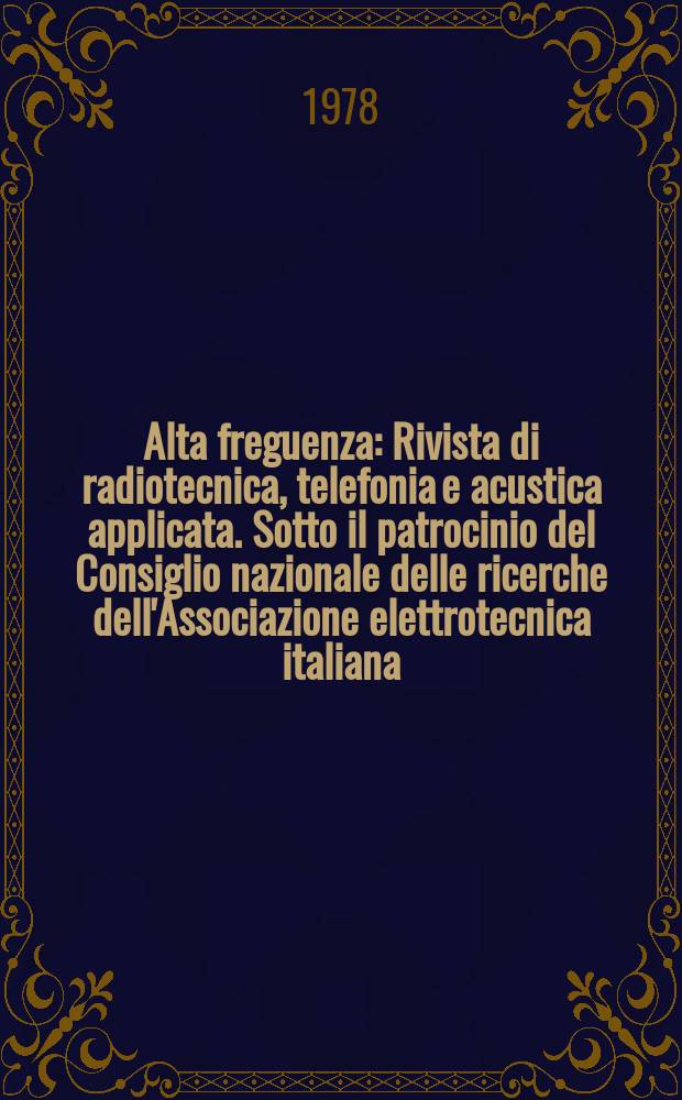 Alta freguenza : Rivista di radiotecnica, telefonia e acustica applicata. Sotto il patrocinio del Consiglio nazionale delle ricerche dell'Associazione elettrotecnica italiana, della Società italiana di fisica. Vol.47, №10
