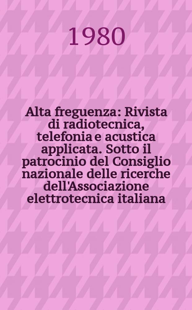 Alta freguenza : Rivista di radiotecnica, telefonia e acustica applicata. Sotto il patrocinio del Consiglio nazionale delle ricerche dell'Associazione elettrotecnica italiana, della Società italiana di fisica. Vol.49, №3