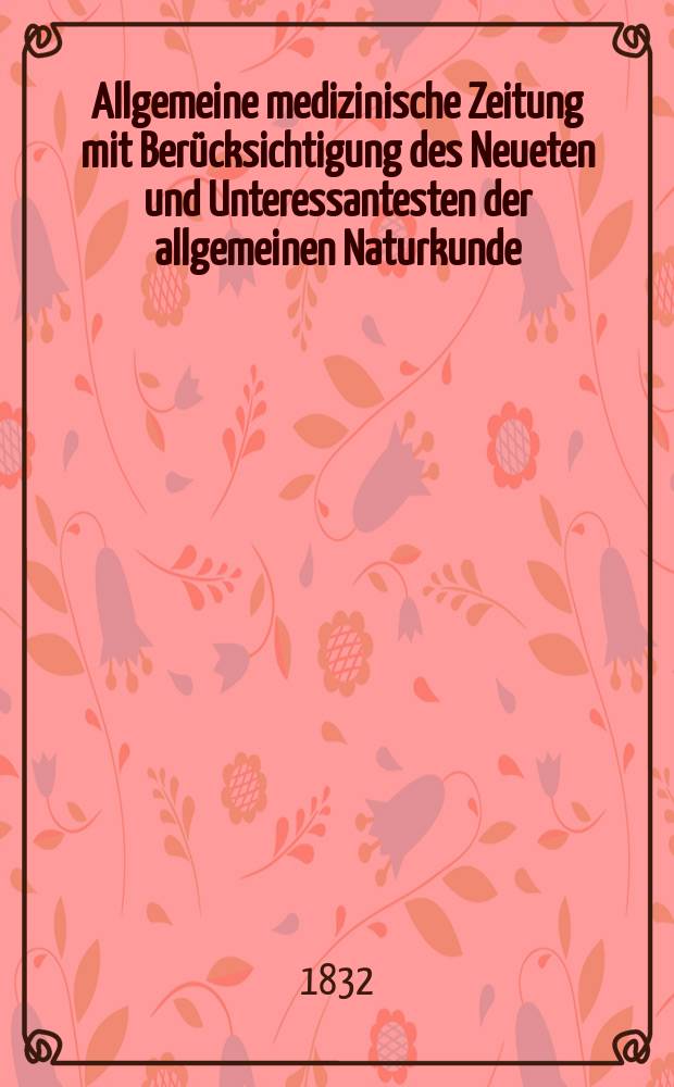 Allgemeine medizinische Zeitung mit Berücksichtigung des Neueten und Unteressantesten der allgemeinen Naturkunde : Als Fortsetzung der Allgemeine medizinischen Annalen des neun zehnten Jahrhunderts. Auf das Jahr... 1832, H.92