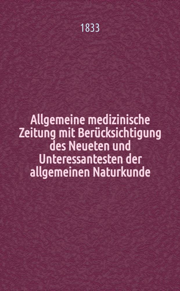 Allgemeine medizinische Zeitung mit Berücksichtigung des Neueten und Unteressantesten der allgemeinen Naturkunde : Als Fortsetzung der Allgemeine medizinischen Annalen des neun zehnten Jahrhunderts. Auf das Jahr... 1833, H.88