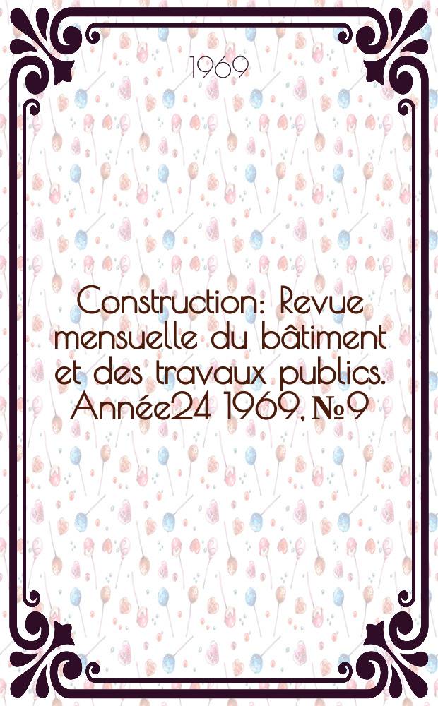 Construction : Revue mensuelle du bâtiment et des travaux publics. Année24 1969, №9