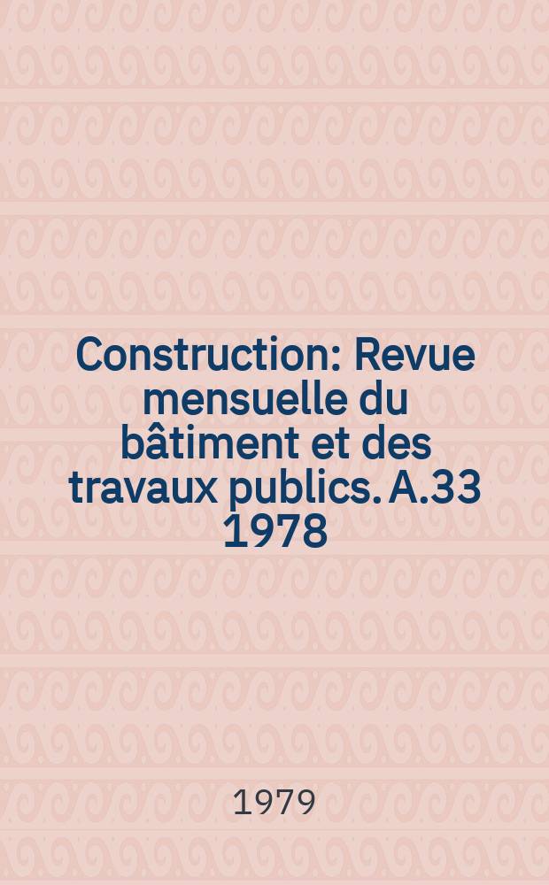 Construction : Revue mensuelle du bâtiment et des travaux publics. A.33 1978/1979, №15