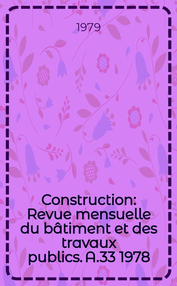Construction : Revue mensuelle du bâtiment et des travaux publics. A.33 1978/1979, №16