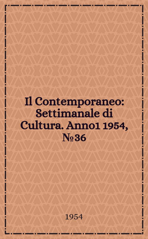 Il Contemporaneo : Settimanale di Cultura. Anno1 1954, №36
