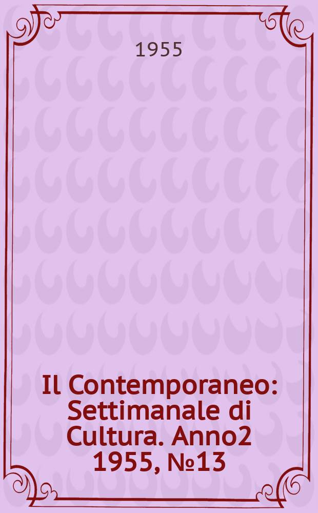 Il Contemporaneo : Settimanale di Cultura. Anno2 1955, №13