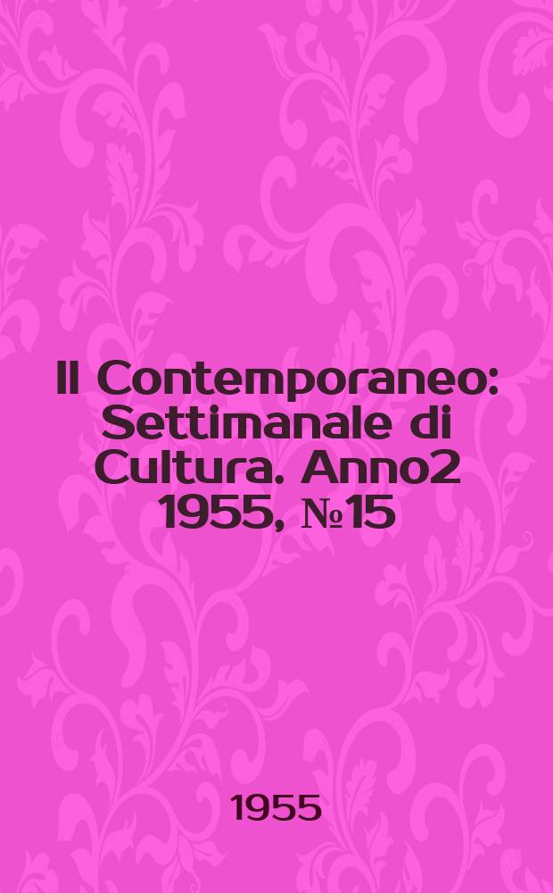 Il Contemporaneo : Settimanale di Cultura. Anno2 1955, №15