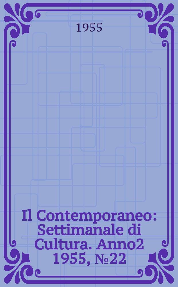 Il Contemporaneo : Settimanale di Cultura. Anno2 1955, №22