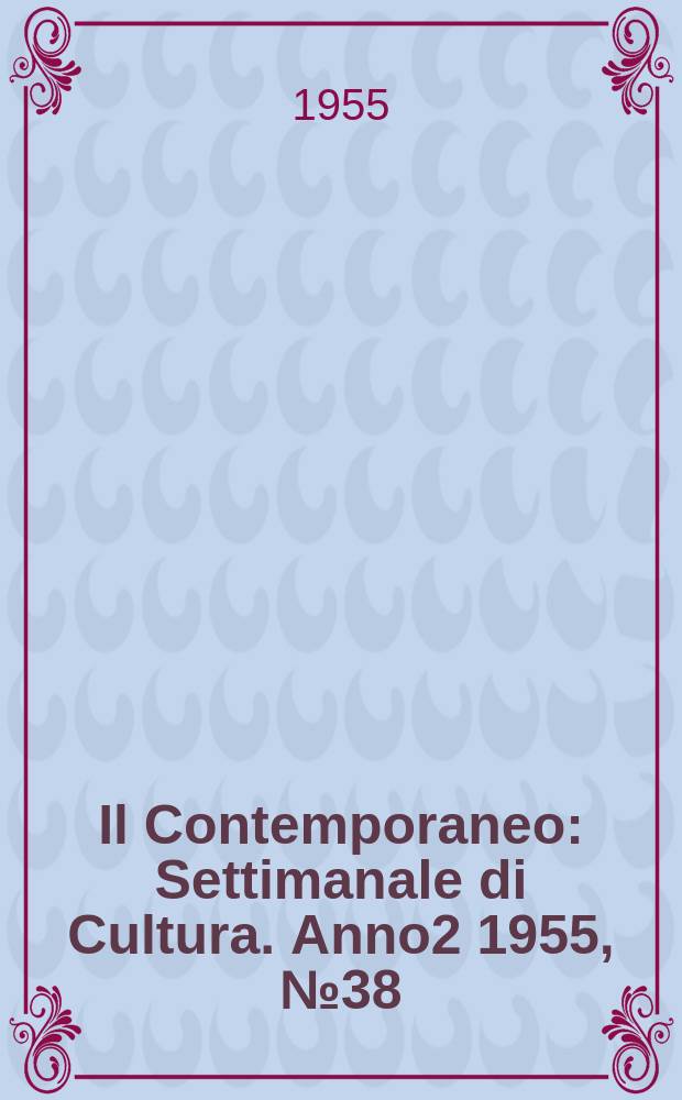 Il Contemporaneo : Settimanale di Cultura. Anno2 1955, №38
