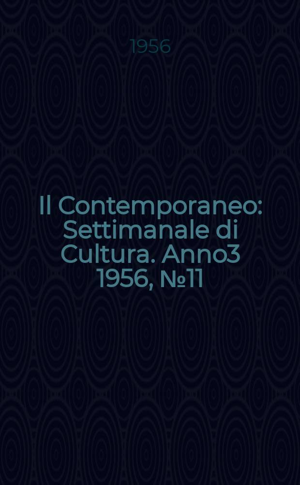 Il Contemporaneo : Settimanale di Cultura. Anno3 1956, №11