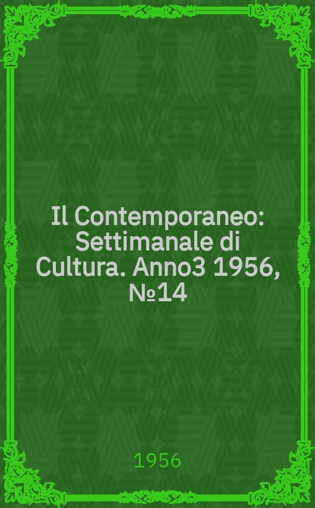 Il Contemporaneo : Settimanale di Cultura. Anno3 1956, №14