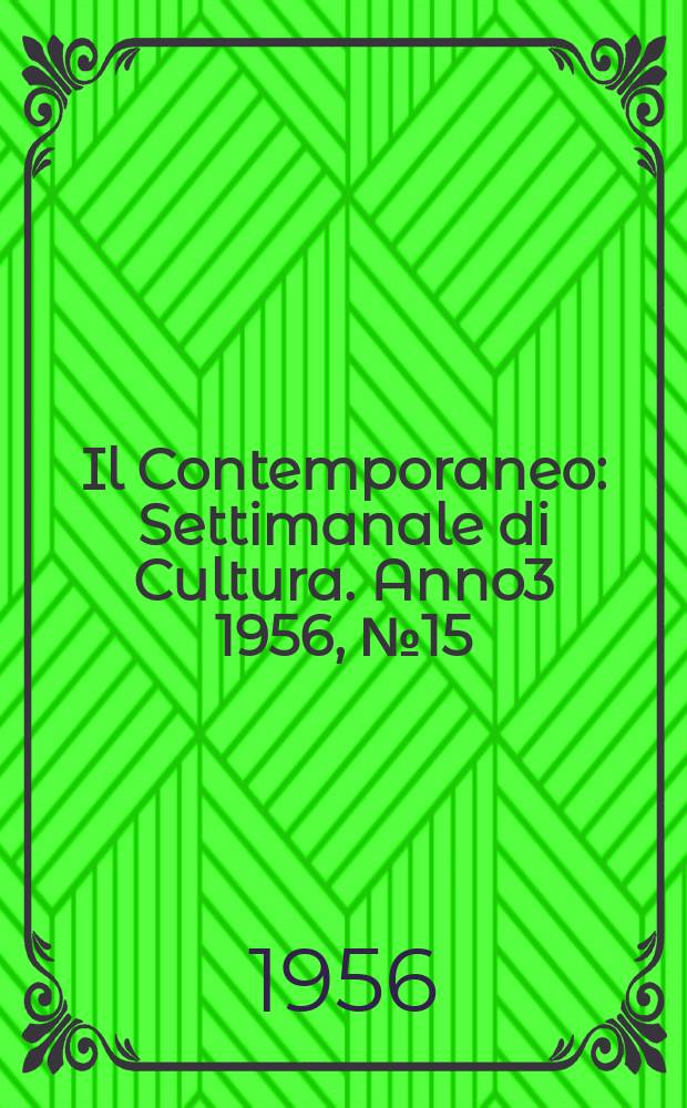 Il Contemporaneo : Settimanale di Cultura. Anno3 1956, №15