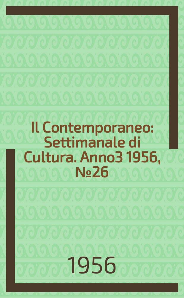 Il Contemporaneo : Settimanale di Cultura. Anno3 1956, №26