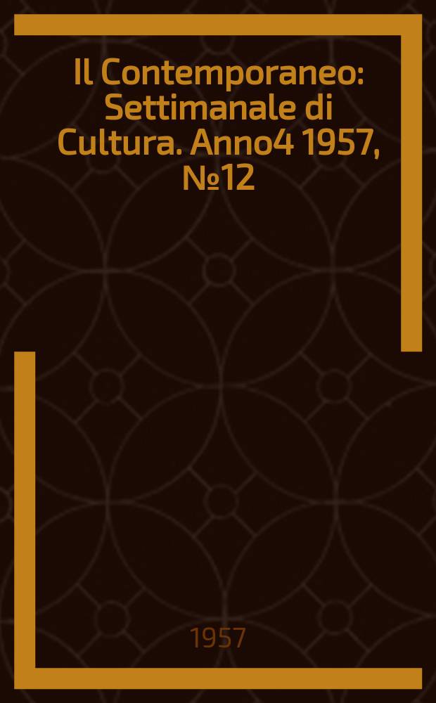 Il Contemporaneo : Settimanale di Cultura. Anno4 1957, №12