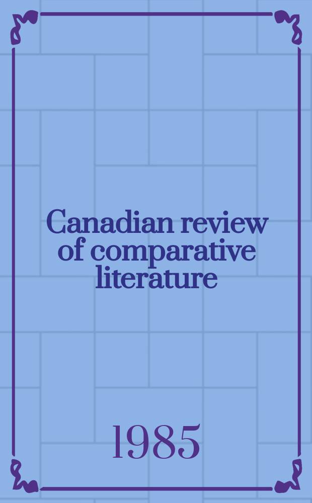 Canadian review of comparative literature : Publ. ... for the Canadian comparative lit. assoc. Vol.12, №3