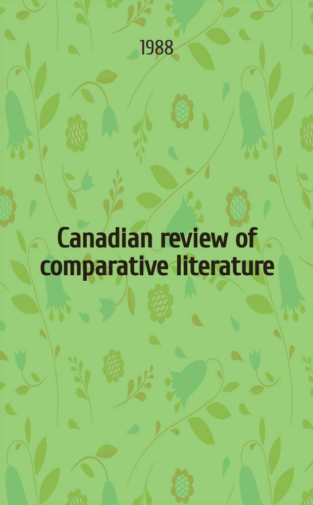 Canadian review of comparative literature : Publ. ... for the Canadian comparative lit. assoc. Vol.15, №2