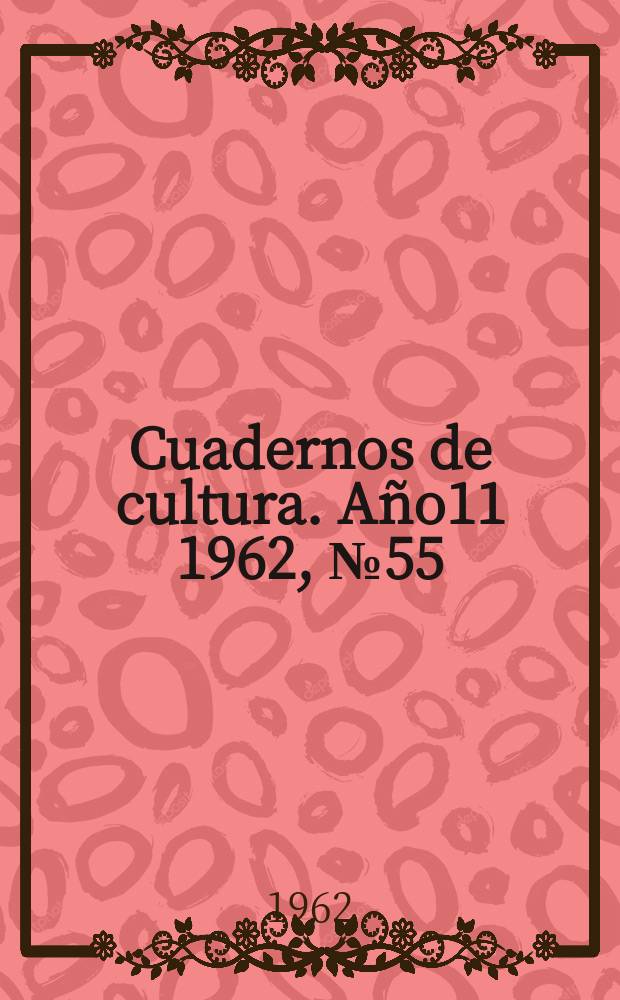 Cuadernos de cultura. Año11 1962, №55