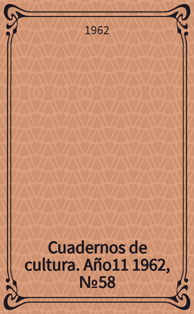 Cuadernos de cultura. Año11 1962, №58