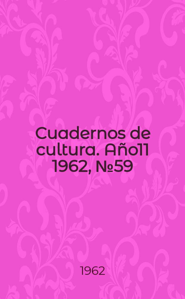 Cuadernos de cultura. Año11 1962, №59