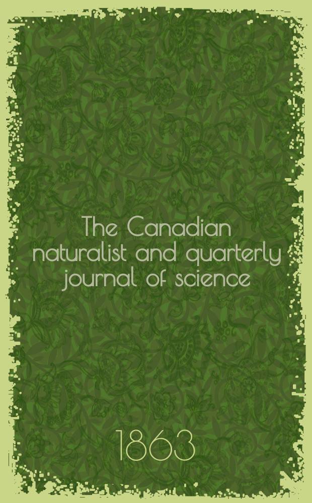 The Canadian naturalist and quarterly journal of science : With the Proceedings of the Natural history society of Montreal. Vol.8