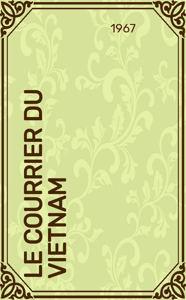 Le Courrier du Vietnam : Informations & documents. Année4 1967, №106