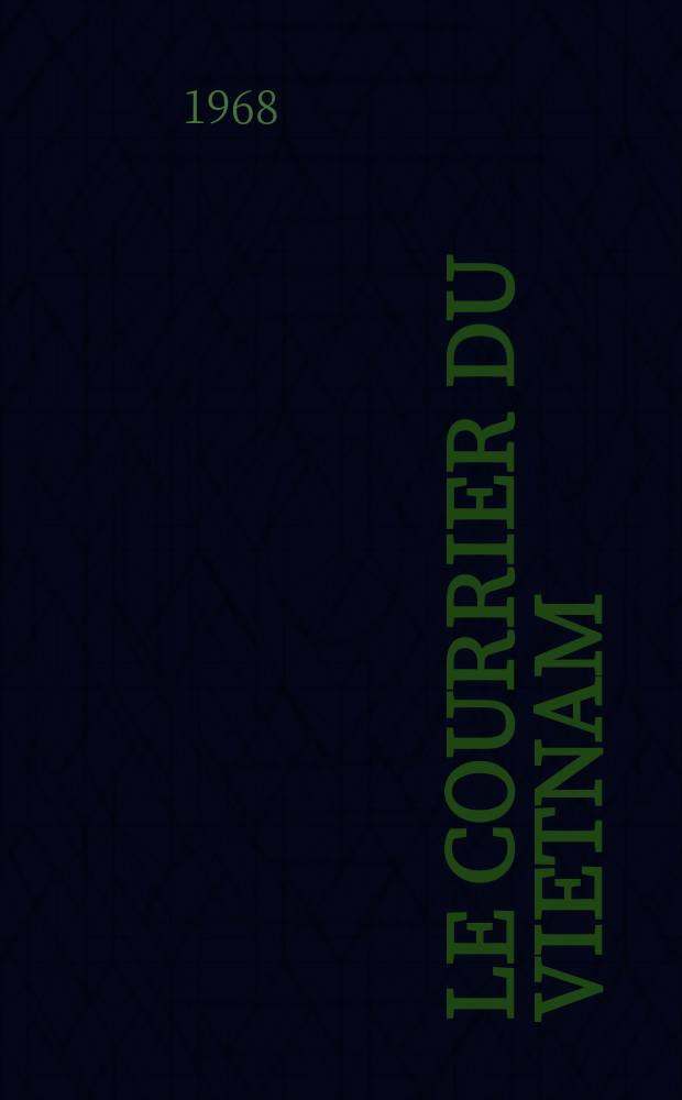 Le Courrier du Vietnam : Informations & documents. Année5 1968, №159