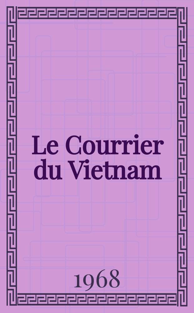 Le Courrier du Vietnam : Informations & documents. Année5 1968, №169