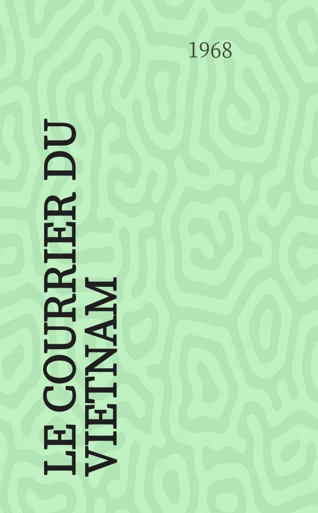 Le Courrier du Vietnam : Informations & documents. Année5 1968, №186