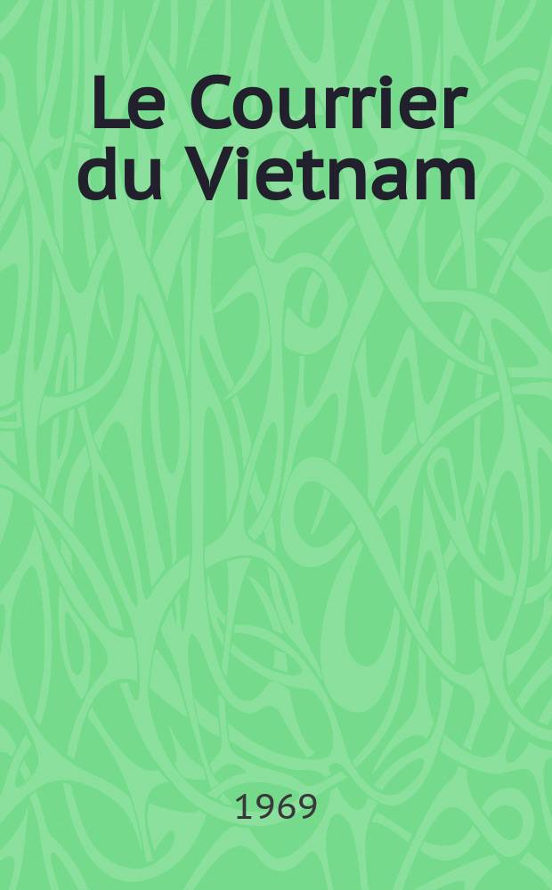 Le Courrier du Vietnam : Informations & documents. Année6 1969, №224