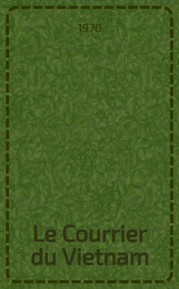 Le Courrier du Vietnam : Informations & documents. Année7 1970, №250