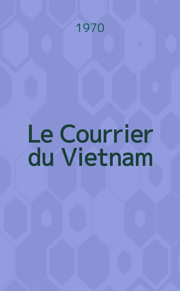 Le Courrier du Vietnam : Informations & documents. Année7 1970, №266