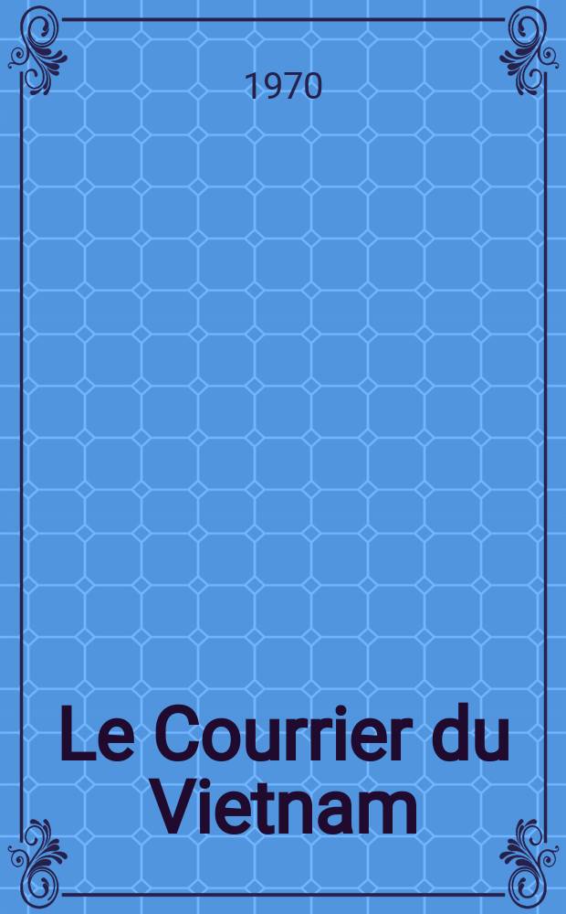 Le Courrier du Vietnam : Informations & documents. Année7 1970, №274