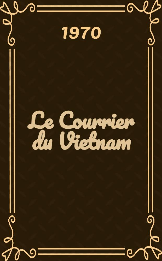 Le Courrier du Vietnam : Informations & documents. Année7 1970, №282