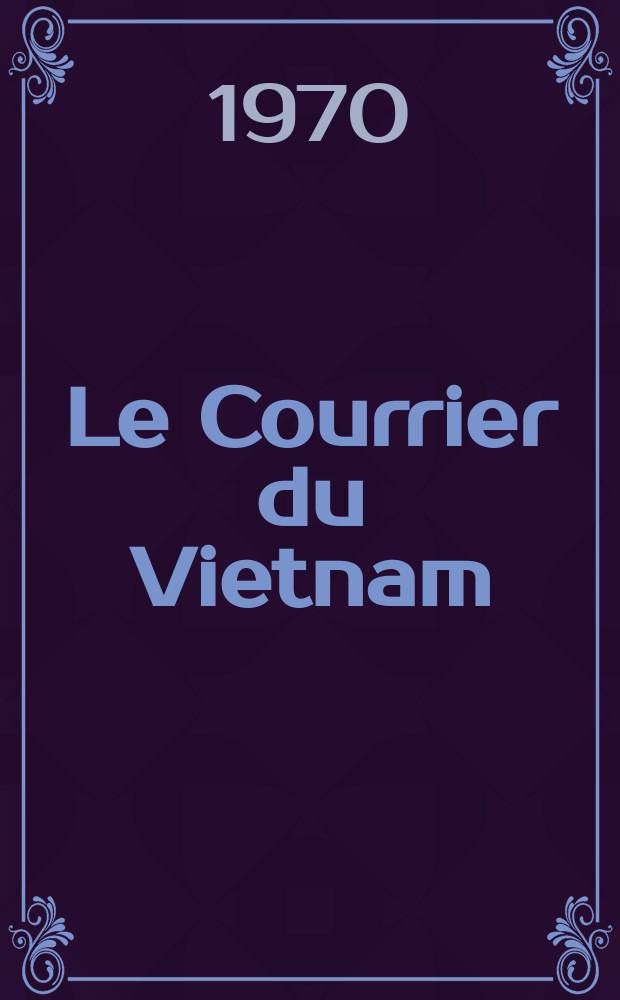 Le Courrier du Vietnam : Informations & documents. Année7 1970, №285