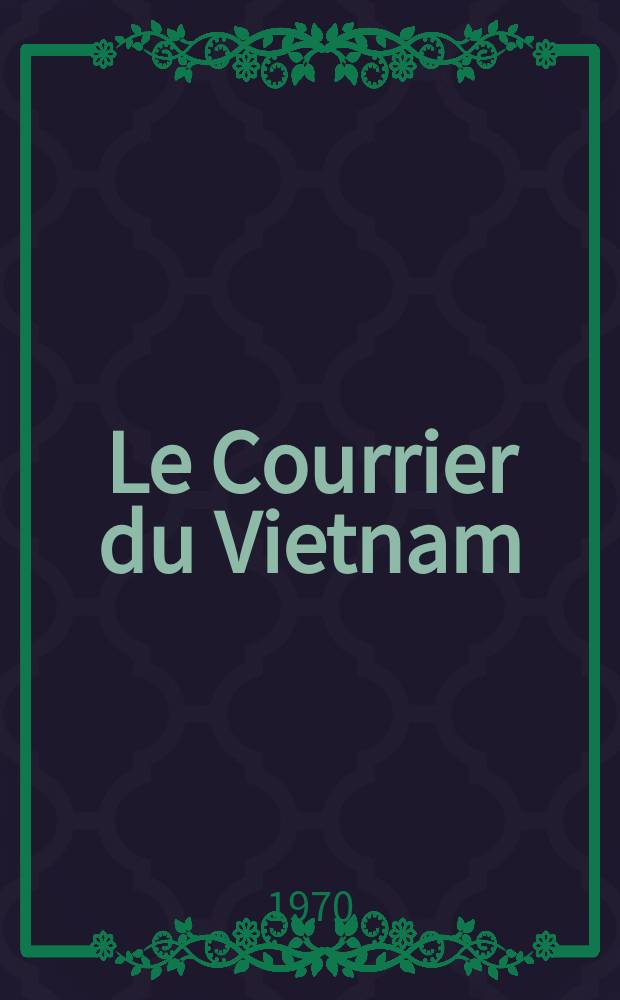 Le Courrier du Vietnam : Informations & documents. Année7 1970, №293