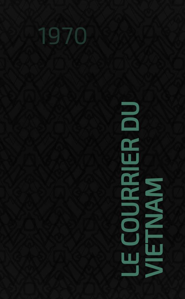 Le Courrier du Vietnam : Informations & documents. Année7 1970, №297