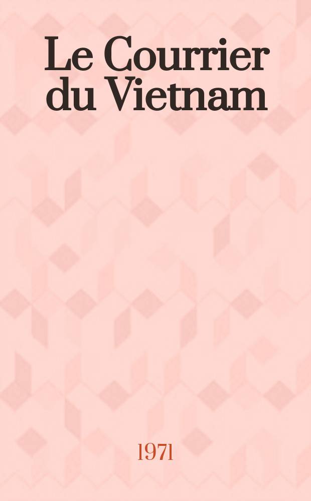Le Courrier du Vietnam : Informations & documents. Année8 1971, №305