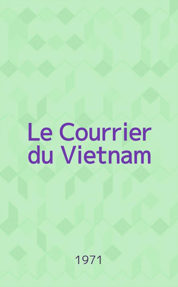 Le Courrier du Vietnam : Informations & documents. Année8 1971, №317