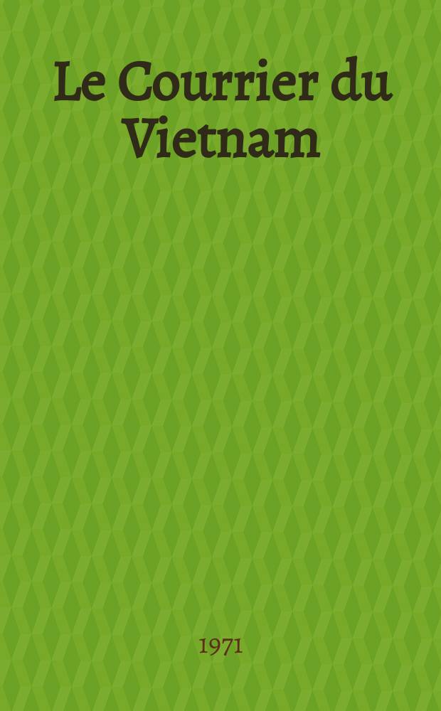 Le Courrier du Vietnam : Informations & documents. Année8 1971, №318