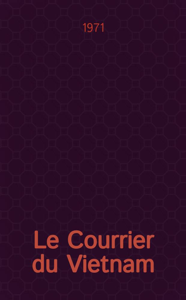 Le Courrier du Vietnam : Informations & documents. Année8 1971, №325