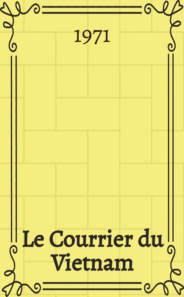 Le Courrier du Vietnam : Informations & documents. Année8 1971, №327