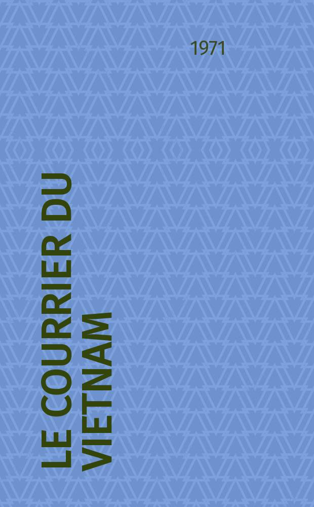 Le Courrier du Vietnam : Informations & documents. Année8 1971, №328