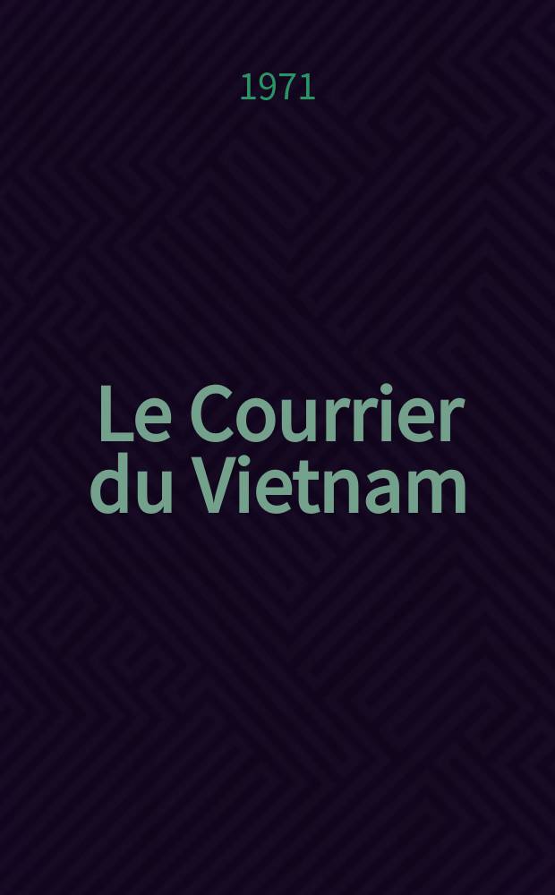 Le Courrier du Vietnam : Informations & documents. Année8 1971, №344