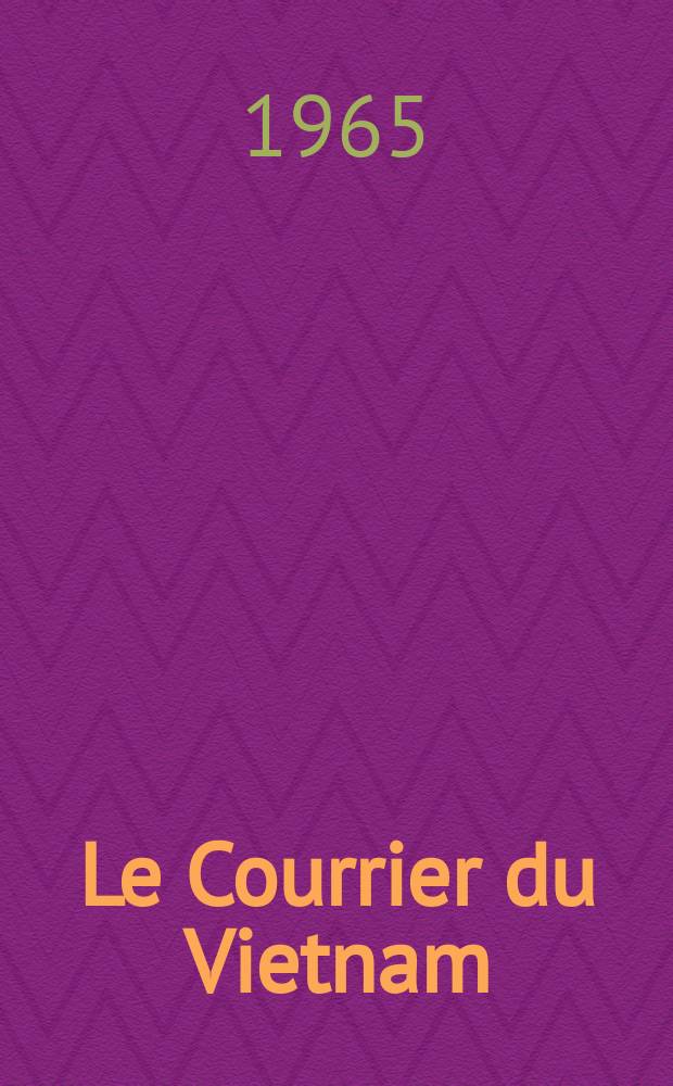 Le Courrier du Vietnam : Informations & documents. Année2 1965, №17