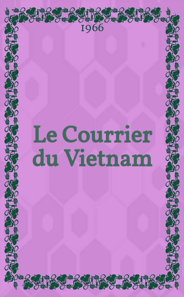 Le Courrier du Vietnam : Informations & documents. Année3 1966, №58