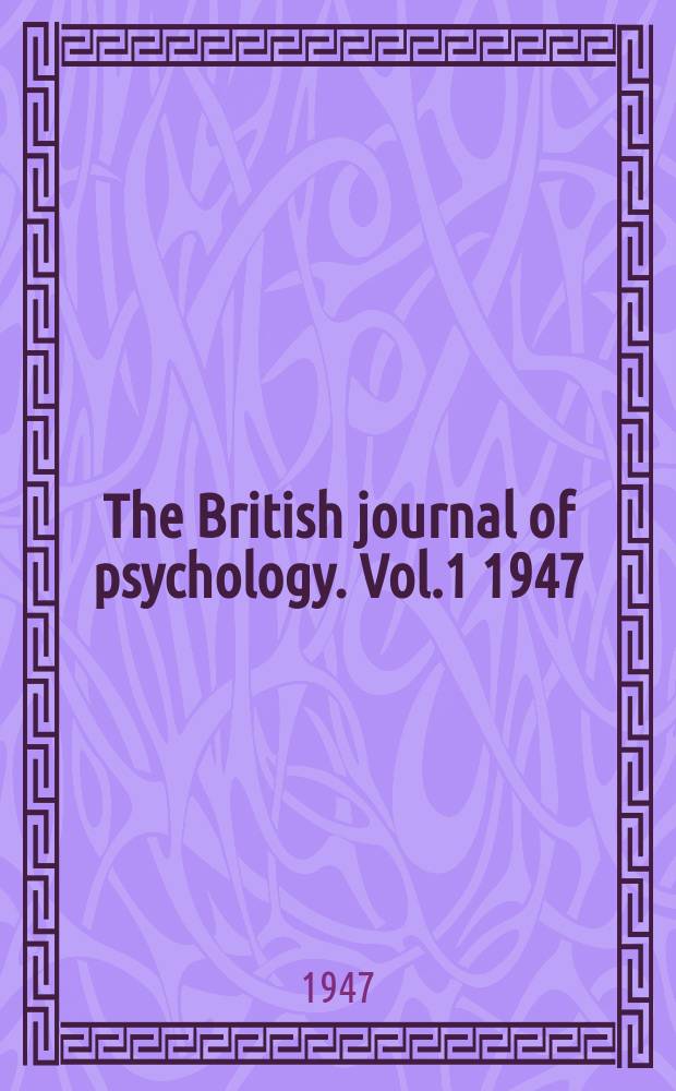 The British journal of psychology. Vol.1 1947/1948, P.1