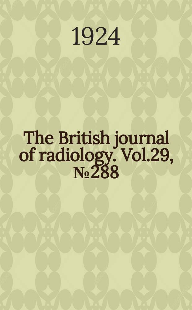 The British journal of radiology. Vol.29, №288