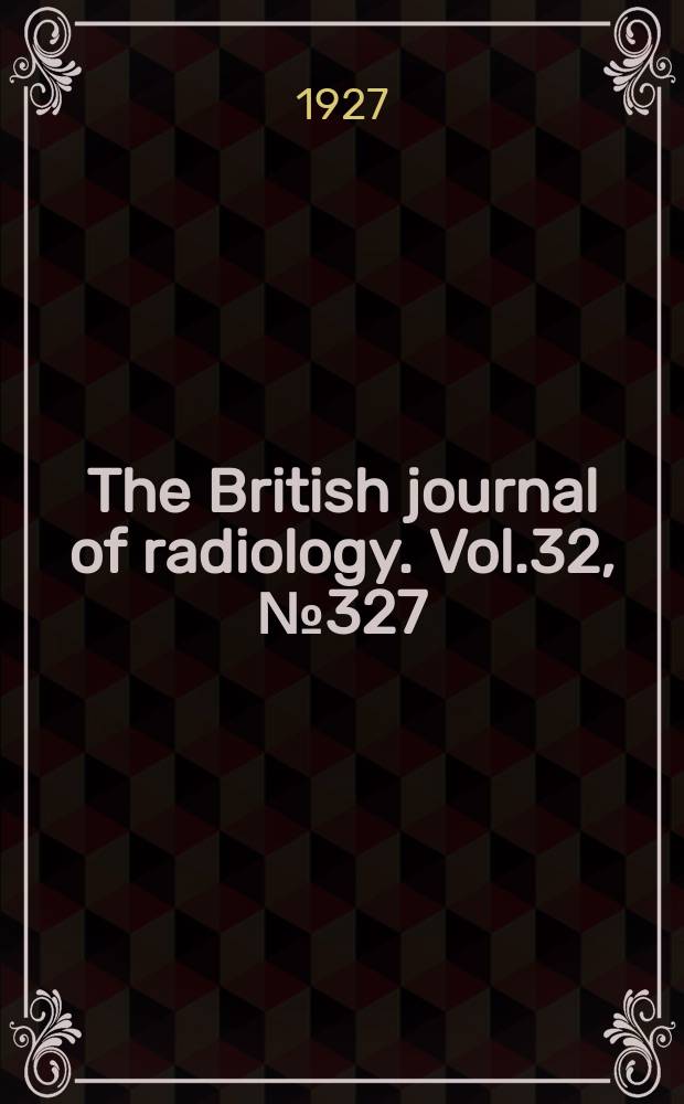 The British journal of radiology. Vol.32, №327