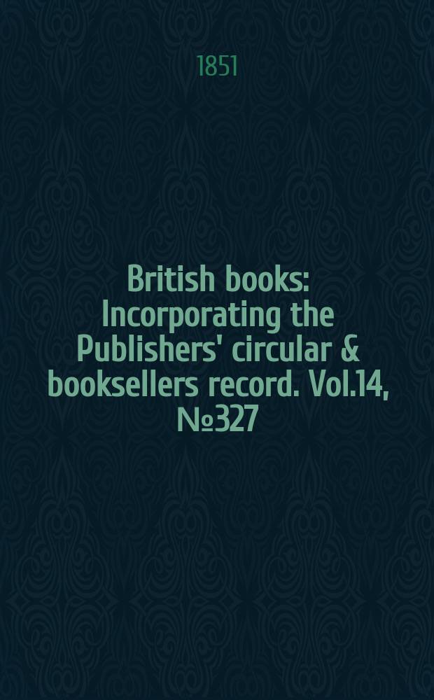British books : Incorporating the Publishers' circular & booksellers record. Vol.14, №327